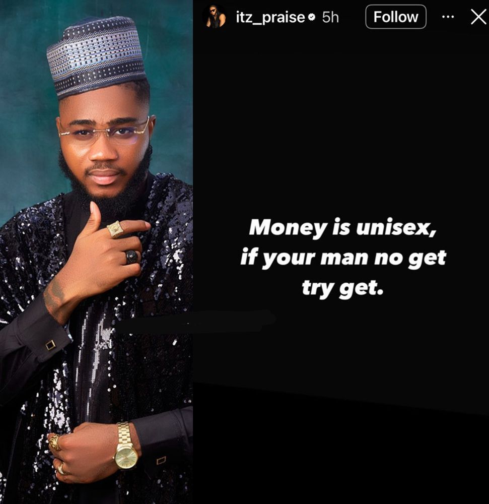 BBNaija’s Praise Sparks Online Frenzy with Bold Message to Women: ‘Money is Unisex, If Your Man No Get, Try Get!’